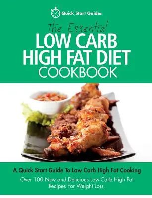 The Essential Low Carb High Fat Diet Cookbook: A Quick Start Guide To Low Carb High Fat Cooking. Más de 100 nuevas y deliciosas recetas bajas en carbohidratos y ricas en grasas - The Essential Low Carb High Fat Diet Cookbook: A Quick Start Guide To Low Carb High Fat Cooking. Over 100 New and Delicious Low Carb High Fat Recipes
