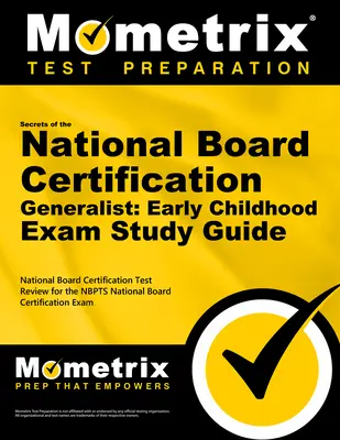 Secrets of the National Board Certification Generalist: Early Childhood Exam Study Guide: National Board Certification Test Review for the Nbpts Natio