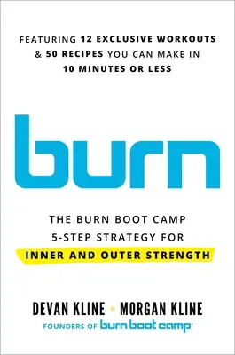 Burn: La estrategia de 5 pasos de Burn Boot Camp para la fuerza interior y exterior - Burn: The Burn Boot Camp 5-Step Strategy for Inner and Outer Strength