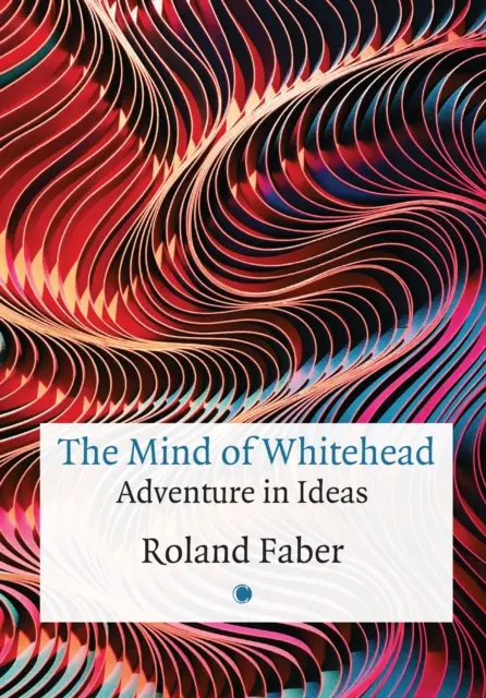 La mente de Whitehead: La aventura de las ideas - The Mind of Whitehead: Adventure in Ideas