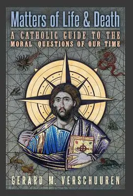 Cuestiones de vida y muerte: Una guía católica para las cuestiones morales de nuestro tiempo - Matters of Life and Death: A Catholic Guide to the Moral Questions of Our Time