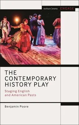 La obra de teatro de historia contemporánea: escenificación de los pasados inglés y estadounidense - The Contemporary History Play: Staging English and American Pasts