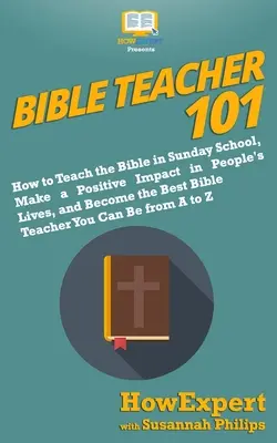 Profesor de Biblia 101: Cómo enseñar la Biblia en la Escuela Dominical, tener un impacto positivo en la vida de las personas y convertirse en el mejor profesor de Biblia Y - Bible Teacher 101: How to Teach the Bible in Sunday School, Make a Positive Impact in People's Lives, and Become the Best Bible Teacher Y