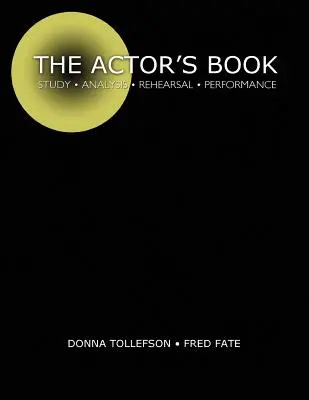 El libro del actor: Estudio, análisis, ensayo e interpretación - The Actor's Book: Study, Analysis, Rehearsal, Performance