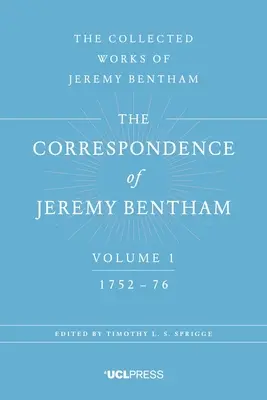 La Correspondencia de Jeremy Bentham, Volumen 1: 1752 a 1776 - The Correspondence of Jeremy Bentham, Volume 1: 1752 to 1776