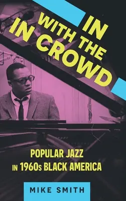 In with the in Crowd: El jazz popular en la América negra de los años sesenta - In with the in Crowd: Popular Jazz in 1960s Black America