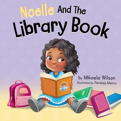 Noelle y el libro de la biblioteca: A Children's Book About Taking Care of a Library Book (Libros ilustrados para niños) - Noelle and the Library Book: A Children's Book About Taking Care of a Library Book (Picture Books for Kids, Toddlers, Preschoolers, Kindergarteners