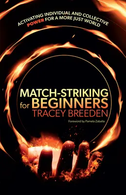 Match-Striking para principiantes: Activar el poder individual y colectivo para un mundo más justo - Match-Striking for Beginners: Activating Individual and Collective Power for a More Just World