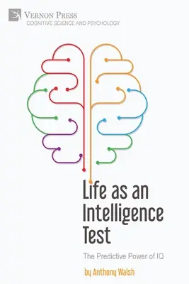 La vida como test de inteligencia: El poder predictivo del cociente intelectual - Life as an Intelligence Test: The Predictive Power of IQ