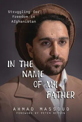 En el nombre de mi padre: La lucha por la libertad en Afganistán - In the Name of My Father: Struggling for Freedom in Afghanistan