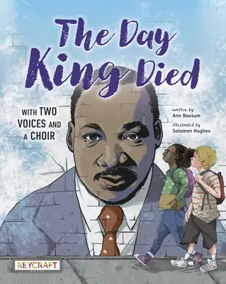 El día que murió el rey: recordado a dos voces y un coro - The Day King Died: Remembered Through Two Voices and a Choir