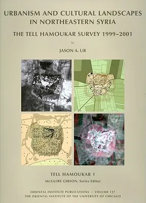 Tell Hamoukar, Volumen 1. Urbanismo y paisajes culturales en el noreste de Siria: El estudio de Tell Hamoukar, 1999-2001 - Tell Hamoukar, Volume 1. Urbanism and Cultural Landscapes in Northeastern Syria: The Tell Hamoukar Survey, 1999-2001