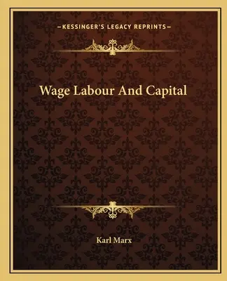 Trabajo asalariado y capital - Wage Labour And Capital