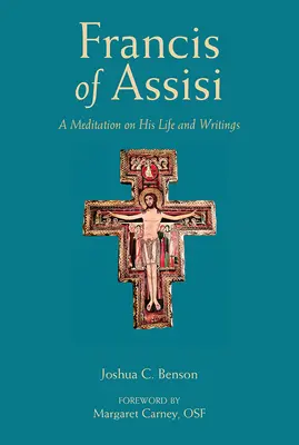 San Francisco de Asís: Meditación sobre su vida y sus escritos - St. Francis of Assisi: A Meditation on His Life and Writings