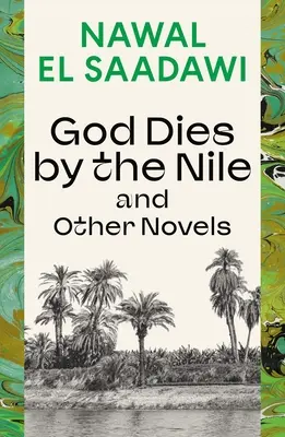 Dios muere junto al Nilo y otras novelas: Dios muere junto al Nilo, La búsqueda, la canción circular - God Dies by the Nile and Other Novels: God Dies by the Nile, Searching, the Circling Song