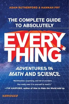La guía completa de absolutamente todo (abreviada): Aventuras en matemáticas y ciencias - The Complete Guide to Absolutely Everything (Abridged): Adventures in Math and Science