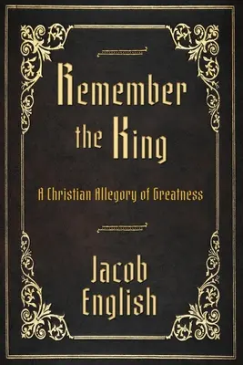 Recuerda al Rey: Una alegoría cristiana de la grandeza - Remember the King: A Christian Allegory of Greatness