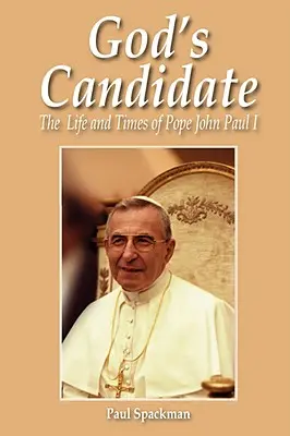 El candidato de Dios: Vida y época del Papa Juan Pablo I - God's Candidate: The Life and Times of Pope John Paul I