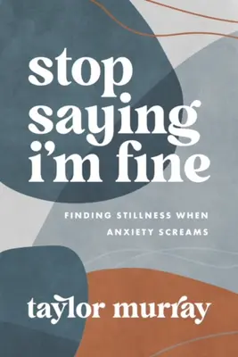 Deja de decir que estoy bien: Encontrar la calma cuando la ansiedad grita - Stop Saying I'm Fine: Finding Stillness When Anxiety Screams