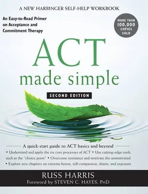 ACT Made Simple: Un manual de fácil lectura sobre la Terapia de Aceptación y Compromiso - ACT Made Simple: An Easy-to-Read Primer on Acceptance and Commitment Therapy