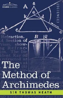 El método de Arquímedes, recientemente descubierto por Heiberg: Suplemento a las obras de Arquímedes - The Method of Archimedes, Recently Discovered by Heiberg: A Supplement to the Works of Archimedes