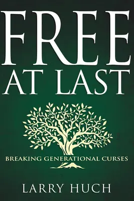 Libres por fin: Romper maldiciones generacionales - Free at Last: Breaking Generational Curses