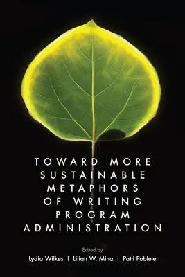 Hacia metáforas más sostenibles de la administración de programas de escritura - Toward More Sustainable Metaphors of Writing Program Administration