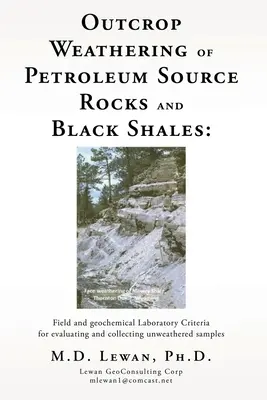 Outcrop Weathering of Petroleum Source Rocks and Black Shales: Laboratorio geoquímico y de campo Criterios de evaluación y recogida de muestras no meteorizadas - Outcrop Weathering of Petroleum Source Rocks and Black Shales: Field and geochemical Laboratory Criteria for evaluating and collecting unweathered sam