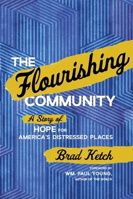 La comunidad floreciente: Una historia de esperanza para los lugares más desfavorecidos de Estados Unidos - The Flourishing Community: A Story of Hope for America's Distressed Places