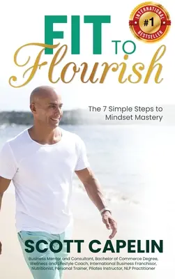 Fit To Flourish: Los 7 sencillos pasos para dominar la mentalidad - Fit To Flourish: The 7 Simple Steps to Mindset Mastery