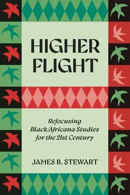 Vuelo superior: Reorientar los estudios negros/africanos para el siglo XXI - Higher Flight: Refocusing Black/Africana Studies for the 21st Century