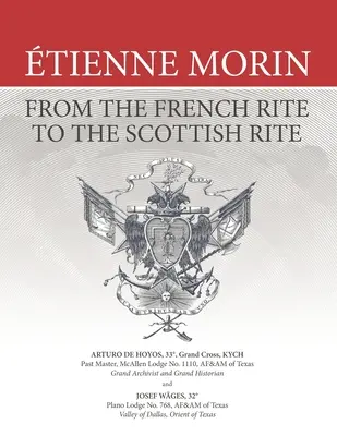 tienne Morin: Del rito francés al rito escocés - tienne Morin: From the French Rite to the Scottish Rite