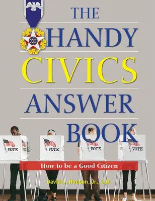 El práctico libro de respuestas cívicas: Cómo ser un buen ciudadano - The Handy Civics Answer Book: How to Be a Good Citizen