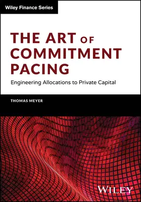 El arte del ritmo de los compromisos: La ingeniería de las asignaciones al capital privado - The Art of Commitment Pacing: Engineering Allocations to Private Capital