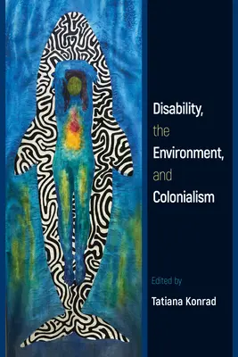Discapacidad, medio ambiente y colonialismo - Disability, the Environment, and Colonialism