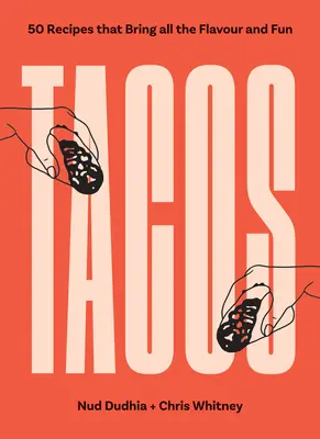 Tacos: Más de 50 Recetas Que Aportan Todo el Sabor y la Diversión - Tacos: Over 50 Recipes That Bring All the Flavour and Fun