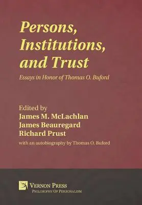 Personas, instituciones y confianza: Ensayos en honor de Thomas O. Buford - Persons, Institutions, and Trust: Essays in Honor of Thomas O. Buford