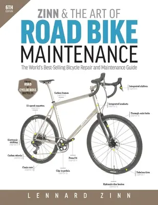 Zinn y el arte del mantenimiento de la bicicleta de carretera: La guía de reparación y mantenimiento de bicicletas más vendida del mundo, 6ª edición - Zinn & the Art of Road Bike Maintenance: The World's Best-Selling Bicycle Repair and Maintenance Guide, 6th Edition