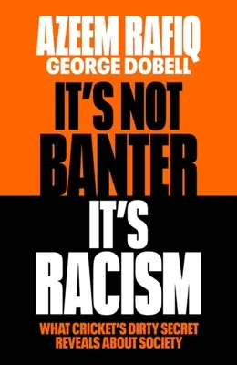 No es broma, es racismo: Lo que el sucio secreto del críquet revela sobre nuestra sociedad - It's Not Banter, It's Racism: What Cricket's Dirty Secret Reveals about Our Society