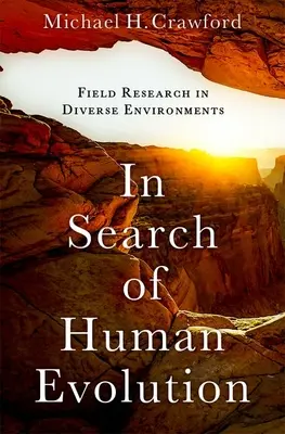 En busca de la evolución humana: Investigación de campo en entornos diversos - In Search of Human Evolution: Field Research in Diverse Environments