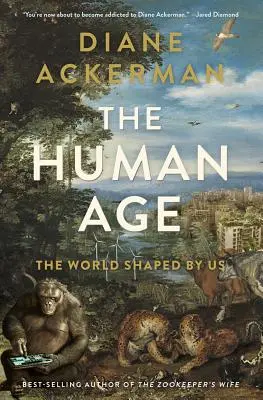 La Era Humana: El Mundo Formado Por Nosotros - The Human Age: The World Shaped by Us