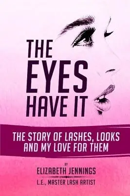 Los ojos lo tienen: La historia de las pestañas, las miradas y mi amor por ellas - The Eyes Have It: The Story of Lashes, Looks and My Love for Them