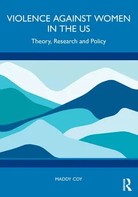 La violencia contra las mujeres en Estados Unidos: teoría, investigación y política - Violence Against Women in the Us: Theory, Research and Policy