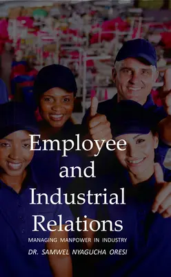 Relaciones laborales: La gestión de la mano de obra en la industria - Employee and Industrial Relations: Managing Manpower in Industry