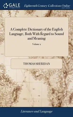 A Complete Dictionary of the English Language, Both With Regard to Sound and Meaning: Uno de sus principales objetivos es establecer un lenguaje sencillo y permanente. - A Complete Dictionary of the English Language, Both With Regard to Sound and Meaning: One Main Object of Which Is, To Establish a Plain and Permanent