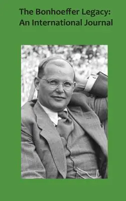 El legado de Bonhoeffer 5/1: Revista internacional - The Bonhoeffer Legacy 5/1: An International Journal