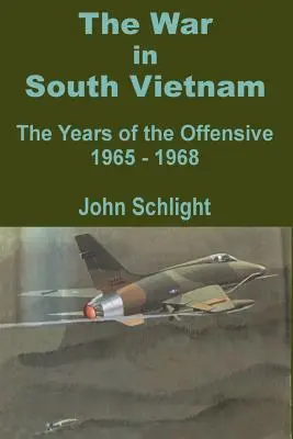 La guerra en Vietnam del Sur: Los años de la ofensiva 1965 - 1968 - The War in South Vietnam: The Years of the Offensive 1965 - 1968