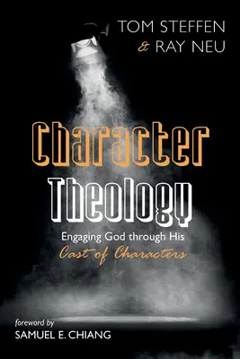 Teología del personaje: La teología de los personajes - Character Theology: Engaging God Through His Cast of Characters