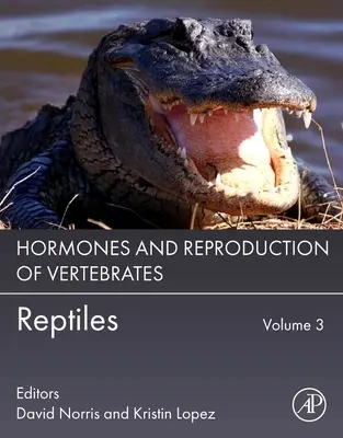 Hormonas y Reproducción de los Vertebrados, Volumen 3: Reptiles - Hormones and Reproduction of Vertebrates, Volume 3: Reptiles