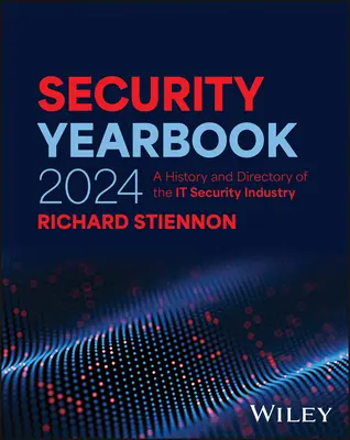 Anuario de Seguridad 2024: Historia y directorio del sector de la seguridad informática - Security Yearbook 2024: A History and Directory of the It Security Industry